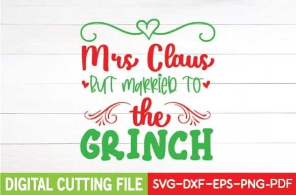 Download Mrs. Claus but Married to the Grinch Svg - Married Collection